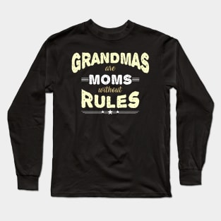 Grandmas are Moms without Rules Long Sleeve T-Shirt